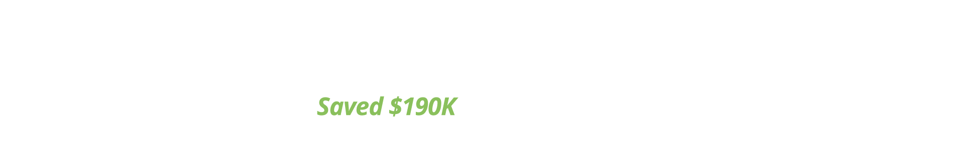 Kinsey's Saved $190,000
